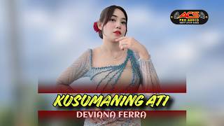 Download lagu KUSUMANING ATI - DEVIANA FERRA - ACS PRO AUDIO mp3