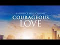 Courageous Love (2017) Full Movie | Romantic Drama | Faith and Family