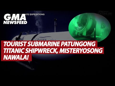 Tourist submarine patungong Titanic shipwreck, misteryosong nawala! GMA News Feed