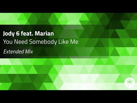 Jody 6 feat. Marian - You Need Somebody Like Me (Extended Mix)