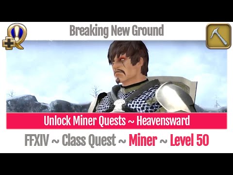 FFXIV Unlock Quest Miner Level 50 ~ Heavensward ~ Breaking New Ground