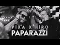 PIXA X HIRO - PAPARAZZI (BONNEC REMIX) MELBOURNE BOUNCE EDIT PIXA X HIRO - PAPARAZZI (BONNEC REMIX) MELBOURNE BOUNCE EDIT