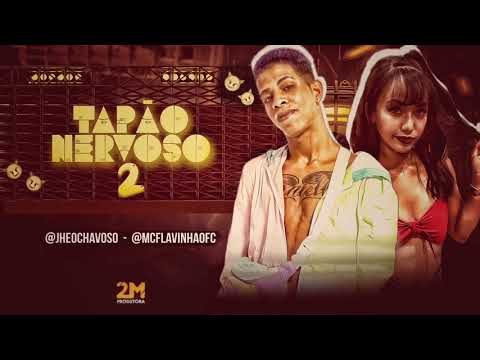 🛑 JHEO CHAVOSO & MC FLAVINHA - VEM SEU MIZERAVE, ME LEVA PRO ABATE - TAPÃO NERVOSO 2