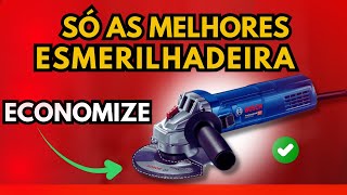 [ESMERILHADEIRA]QUAL A MELHOR ESMERILHADEIRA ELÉTRICA 2025?