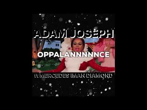 Adam Joseph - OPPALANNNNNCE ft. Mercedes Iman Diamond