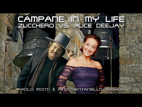 Campane in my life - Zucchero Vs Alice Deejay - Paolo Monti & Rino Santaniello mashup