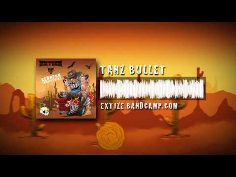 EXTIZE - Tanz Bullet (Full Song)