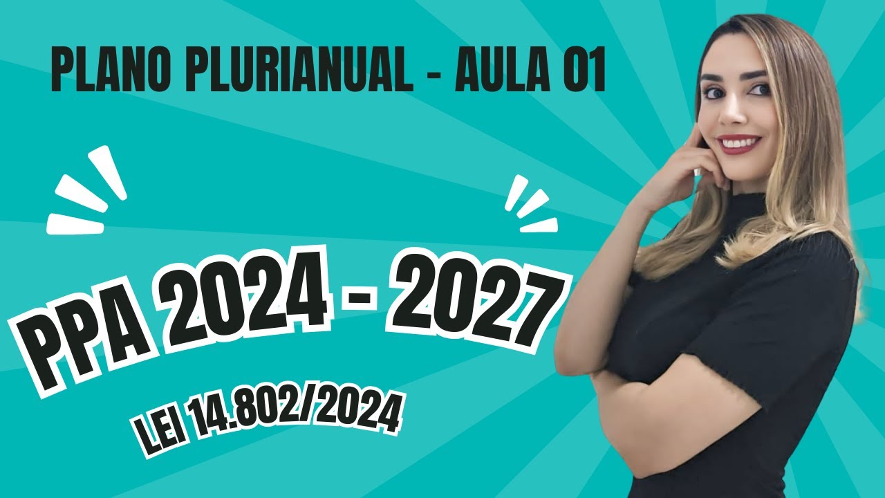Plano Plurianual  na CF/88 e PPA 2024 2027 (Lei 14.802/24) - Aula 01