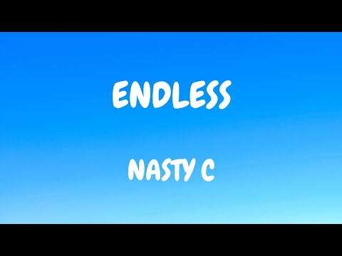 Nasty C - Endless (lyrics)