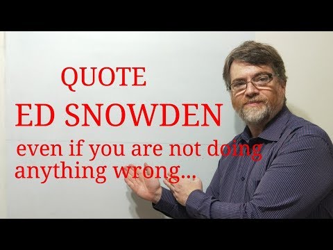 Tutor Nick P Quotes (202) Edward Snowden - Even If You Are Not Doing Anything Wrong ...