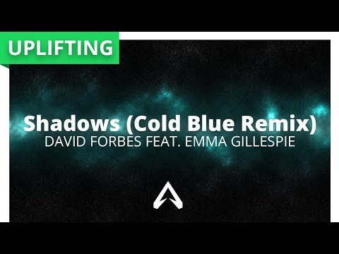 David Forbes Feat. Emma Gillespie - Shadows (Cold Blue Remix)
