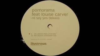 Pornorama Feat  Louise Carver  - I'd Say Yes Leliwa (Lee Cabrera 'Afterhours' Dub)