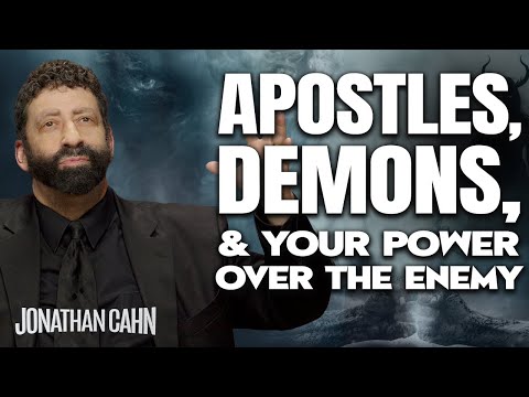 Apostles, Demons, & Your Power Over The Enemy  | Jonathan Cahn Sermon