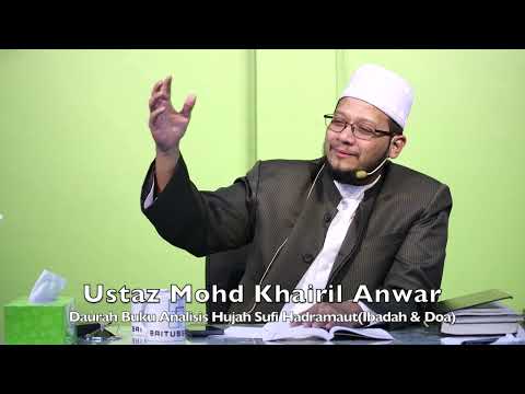 20240907 Ustaz Mohd Khairil Anwar : Daurah Buku Analisis Hujah Sufi Hadramaut(Ibadah & Doa)