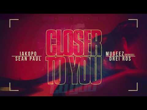 Iakopo, Sean Paul - Closer To You Ft.Drei Ros x R2Bees [Lyrics]