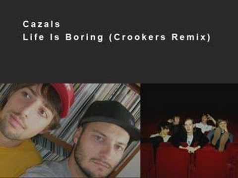 Cazals - Life Is Boring (Crookers Remix)