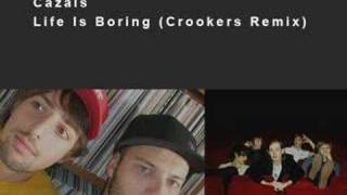 Cazals - Life Is Boring (Crookers Remix)