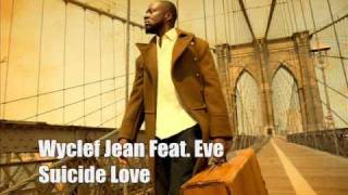 Wyclef Jean - Suicide Love (Feat. Eve)