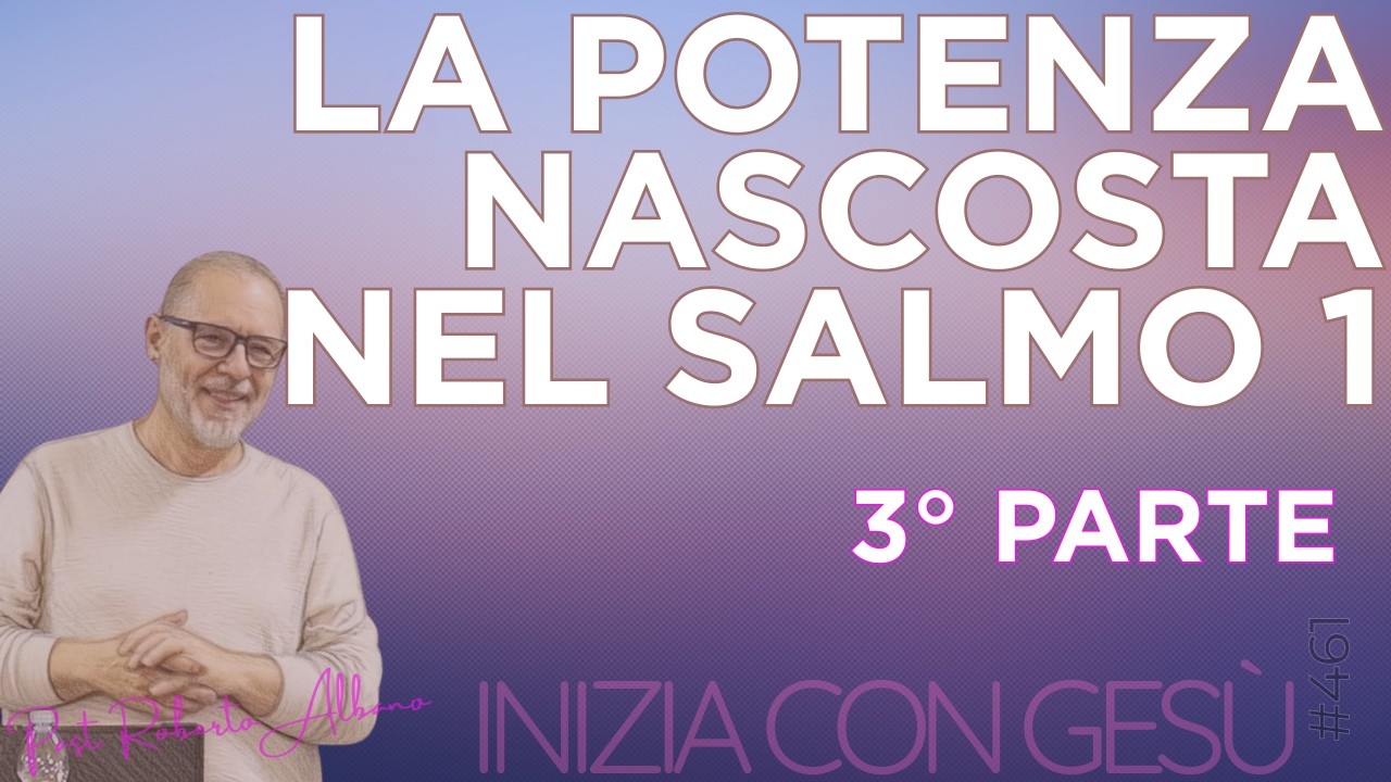 INIZIA CON GESÙ - La potenza nascosta nel Salmo 1 - "La Parola che diventa miele per l'anima"