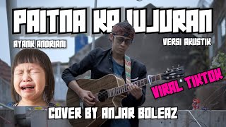 Download lagu Paitna Kajujuran - Ayank Andriani (Versi Akustik Gitar) Cover by Anjar Boleaz mp3
