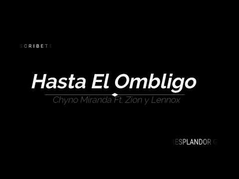 Hasta El Ombligo ✘ Chyno Miranda ✘ Zion & Lennox ✘ Official Lyric Video