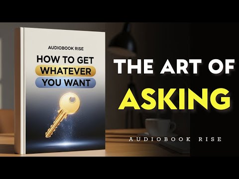 The Art Of Asking – How to Get Whatever You Want | Best Audiobooks