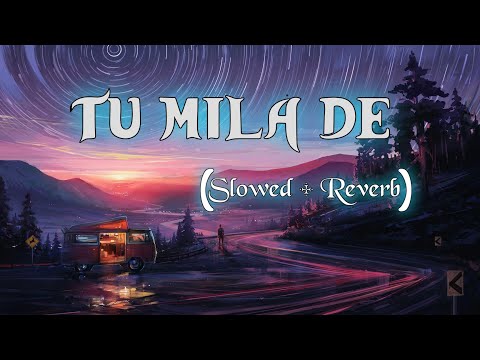 tu mila de mila de lofi | (slowed + reverb) lofi song 🎵 use headphones🎧