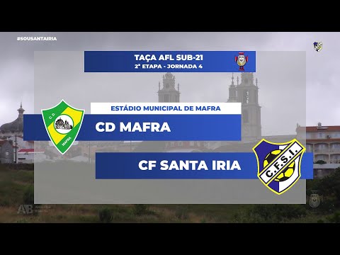 CD Mafra vs CF Santa Iria | 4ª Jornada 2ª Fase Taça AFL Sub21 2020-2021