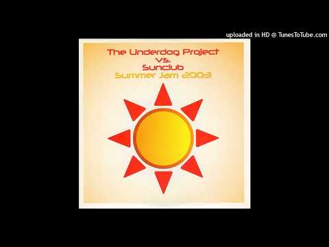 The Underdog Project Vs. Sunclub - Summer Jam (Extended Remix 2003)