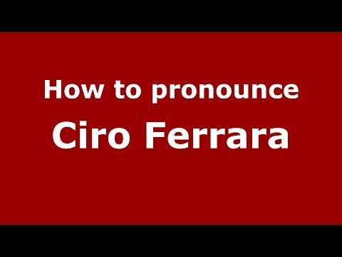 How to pronounce Ciro Ferrara (Italian/Italy)  - PronounceNames.com