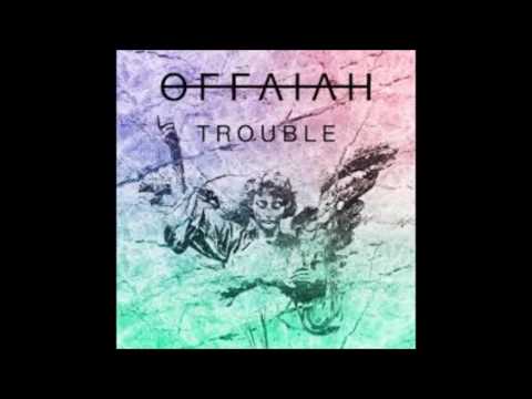 Offaiah - Trouble