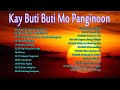 Kay Buti Buti Mo Panginoon Lyrics 2022 - Christian Songs With Lyrics Early Lord Morning Praise Songs