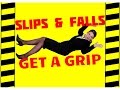 Don T Slip Get A Grip Trips Slips Falls Slip Fall Prevention