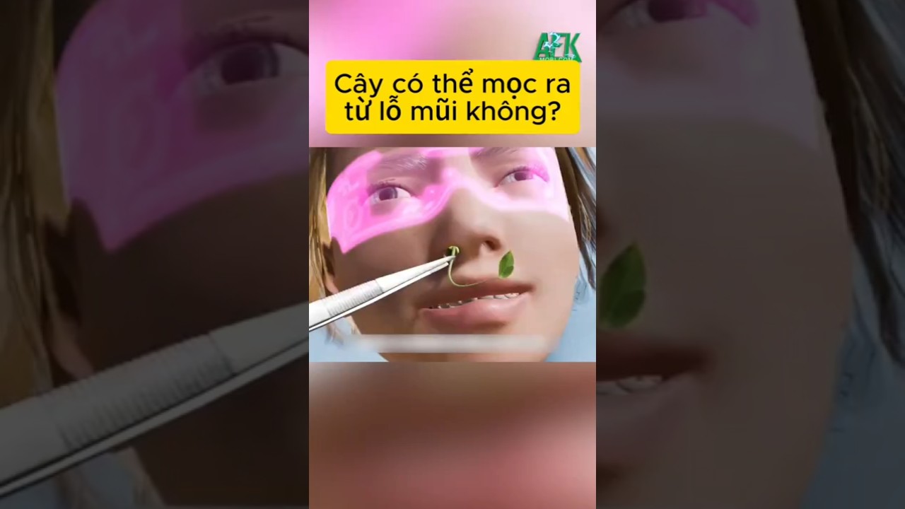 Cây có thể mọc ra từ lỗ mũi không?