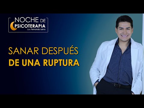 SANAR DESPUÉS DE UNA RUPTURA - Psicólogo Fernando Leiva (Programa educativo. Contenido psicológico)