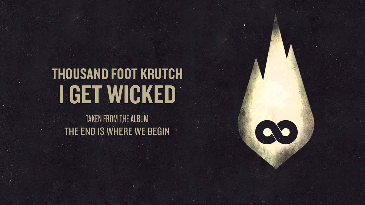 Thousand Foot Krutch - I Get Wicked