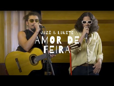 Amor de Feira - Lukete, Juzé