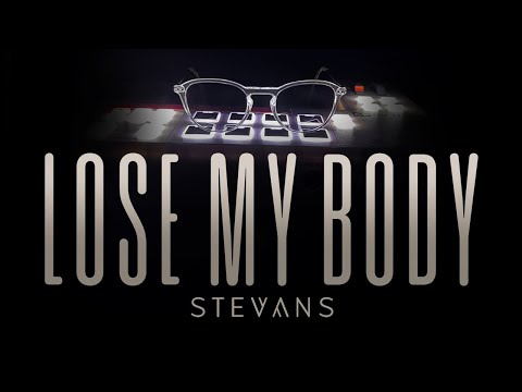 STEVANS - LOSE MY BODY (official video)