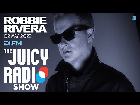 Robbie Rivera - The Juicy Show 885 - 02 May 2022
