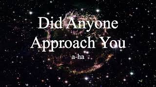 a-ha - Did Anyone Approach You (lyrics)