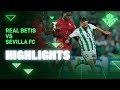 Resumen del partido Real Betis - Sevilla FC | HIGHLIGHTS | Real BETIS Balompié