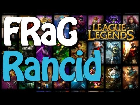 FRaG League Of Legends - Rancid