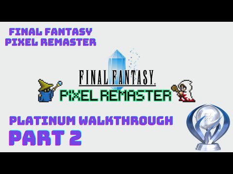 Final Fantasy Pixel Remaster - 100% Platinum Walkthrough (4K, PS5) -  Part 2