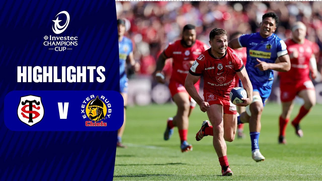 Extended Highlights - Stade Toulousain v Exeter Chiefs Quarter-finals│Investec Champions Cup 2023/24