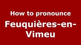 How to pronounce Feuquières-En-Vimeu