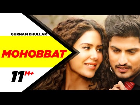 Mohobbat (Official Video) | Gurnam Bhullar | Sonam Bajwa | Guddiyan Patole | Now In Cinemas