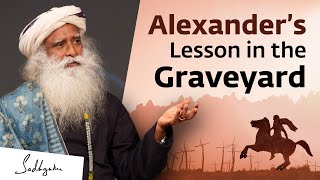 Alexander’s Lesson in the Graveyard – A Story from Persia | Sadhguru