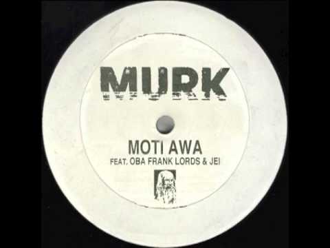Murk feat. Oba Frank Lords & Jei - Moti Awa (Original Mix)