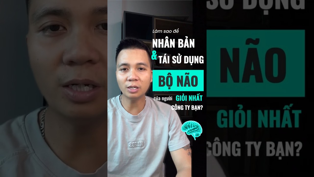 Nhân bản & tái sử dụng bộ não của người giỏi nhất