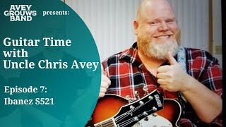 Video thumbnail for Guitar Time with Uncle Chris #7: Ibanez S521 by Avey Grouws Band